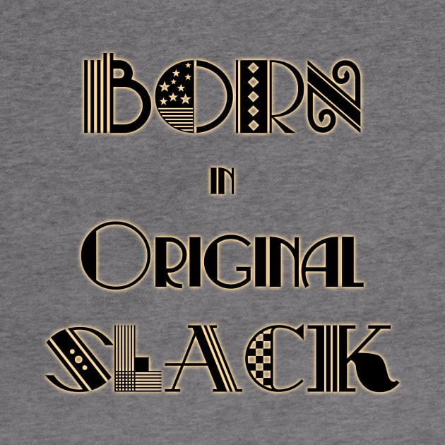 Born in Original Slack 1 by s0nicscrewdriver